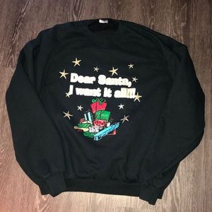 DEAR SANTA, I want it all SWEATSHIRT